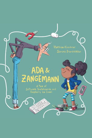 Ada & Zangemann: A Tale of Software, Skateboards, and Raspberry Icre Cream Ada & Zangemann: A Tale of Software, Skateboards, and Raspberry Icre Cream