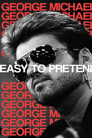 George Michael: Easy to Pretend George Michael: Easy to Pretend