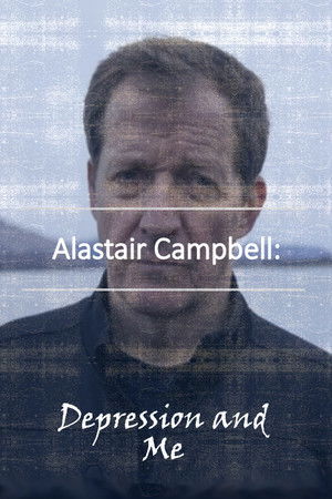 Alastair Campbell: Depression and Me Alastair Campbell: Depression and Me