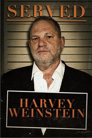Served: Harvey Weinstein Served: Harvey Weinstein