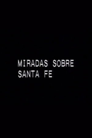 Miradas sobre Santa Fe Miradas sobre Santa Fe
