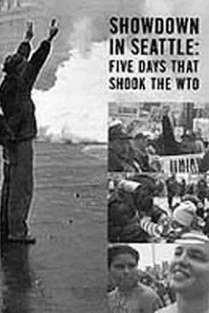Showdown in Seattle: Five Days That Shook the WTO Showdown in Seattle: Five Days That Shook the WTO