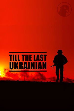 Till the Last Ukranian Till the Last Ukranian