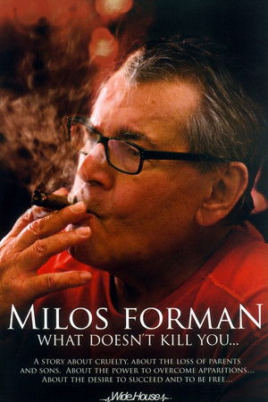 Miloš Forman: What Doesn't Kill You… Miloš Forman: What Doesn't Kill You…