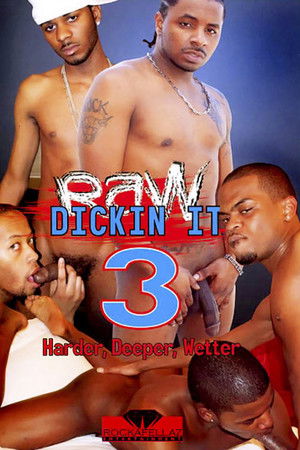 Raw Dickin It 3: Harder, Deeper, Wetter Raw Dickin It 3: Harder, Deeper, Wetter