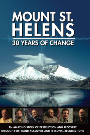Mount St. Helens: 30 Years of Change Mount St. Helens: 30 Years of Change