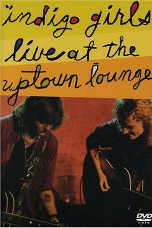 Indigo Girls: Live at the Uptown Lounge