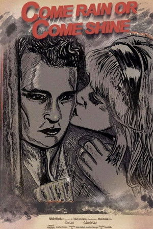 Come Rain Or Come Shine