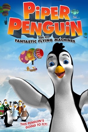 Piper Penguin and His Fantastic Flying Machines Piper Penguin and His Fantastic Flying Machines