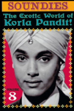 Soundies, Vol. 8: The Exotic World of Korla Pandit! Soundies, Vol. 8: The Exotic World of Korla Pandit!