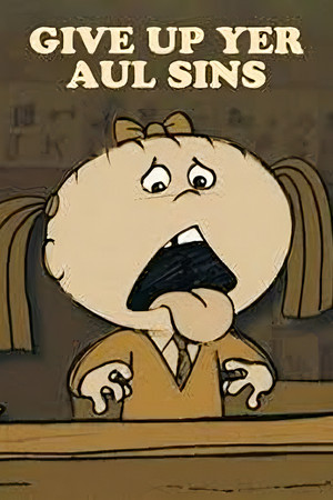 Give Up Yer Aul Sins Give Up Yer Aul Sins