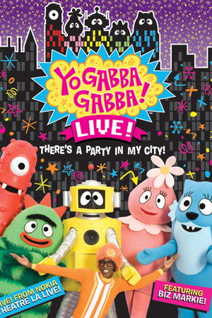 Yo Gabba Gabba: There's a Party in My City! Live Concert Yo Gabba Gabba: There's a Party in My City! Live Concert