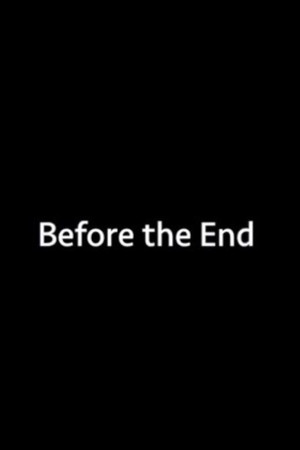 Before the End Before the End
