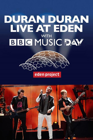 Duran Duran - Live at Eden with BBC Music Day Duran Duran - Live at Eden with BBC Music Day