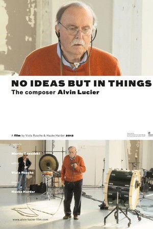 No Ideas But in Things - the composer Alvin Lucier No Ideas But in Things - the composer Alvin Lucier