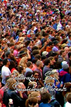Festivals, Sex and Suspicious Parents