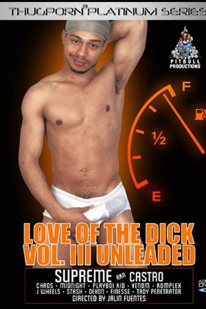 Love of the Dick 3: Unleaded Love of the Dick 3: Unleaded