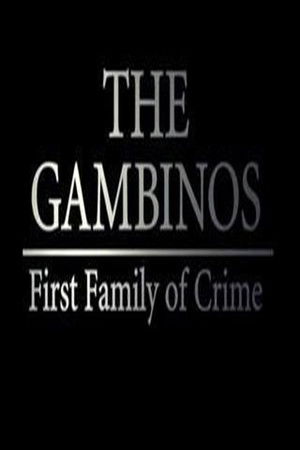 The Gambinos: First Family of Crime The Gambinos: First Family of Crime