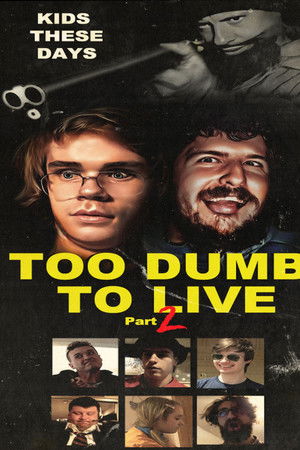 Too Dumb to Live Part 2 Too Dumb to Live Part 2