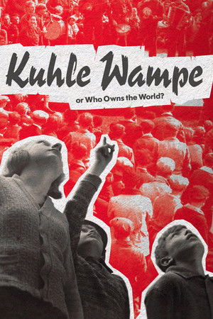 Kuhle Wampe or Who Owns the World? Kuhle Wampe or Who Owns the World?