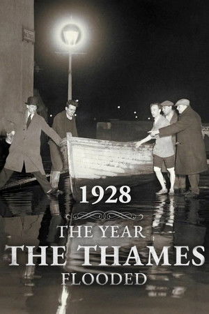 1928: The Year the Thames Flooded 1928: The Year the Thames Flooded