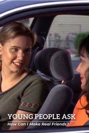 Young People Ask - How Can I Make Real Friends? Young People Ask - How Can I Make Real Friends?