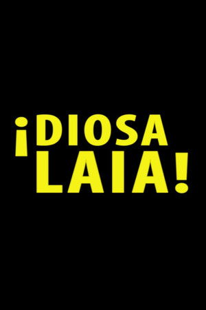 ¡Diosa Laia! ¡Diosa Laia!
