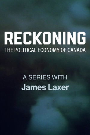 Reckoning: The Political Economy of Canada