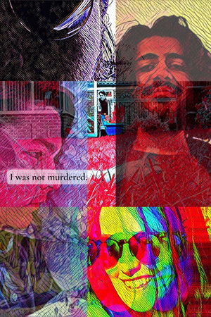 I was not murdered. I was not murdered.