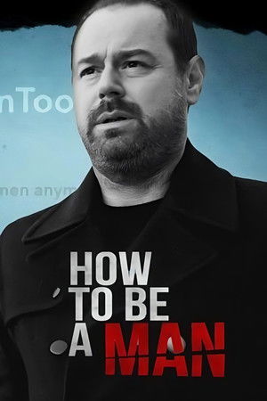 Danny Dyer: How to Be a Man