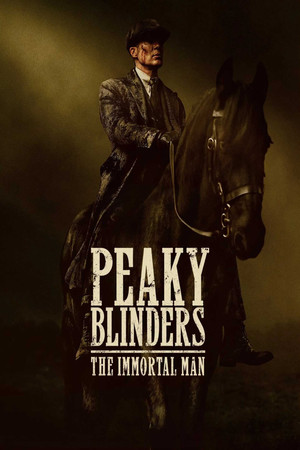 Peaky Blinders: The Immortal Man Peaky Blinders: The Immortal Man