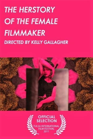 The Herstory of the Female Filmmaker The Herstory of the Female Filmmaker