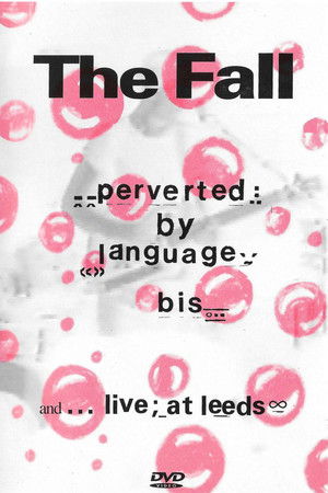 The Fall: Perverted By Language/ Bis + Live at Leeds The Fall: Perverted By Language/ Bis + Live at Leeds