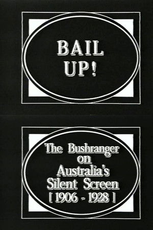 Bail Up! The Bushranger on Australia's Silent Screen (1906-1928) Bail Up! The Bushranger on Australia's Silent Screen (1906-1928)