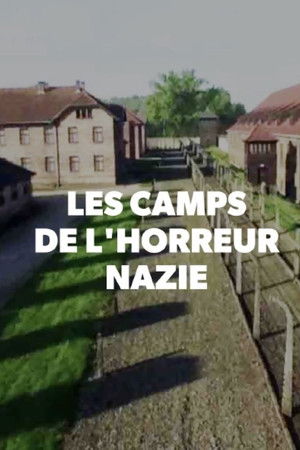 Les Camps de l'Horreur Nazie