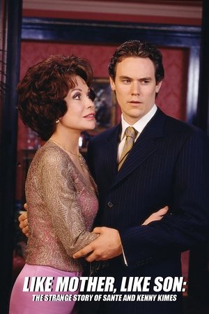 Like Mother Like Son: The Strange Story of Sante and Kenny Kimes Like Mother Like Son: The Strange Story of Sante and Kenny Kimes