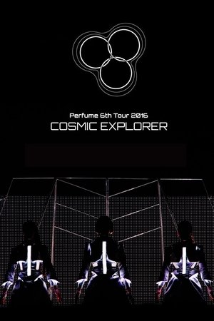 Perfume 6th Tour 2016 'COSMIC EXPLORER' Standing Edition -Live Experience Edit- Perfume 6th Tour 2016 'COSMIC EXPLORER' Standing Edition -Live Experience Edit-