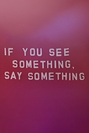 If You See Something, Say Something If You See Something, Say Something