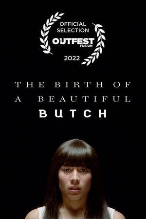 The Birth of a Beautiful Butch The Birth of a Beautiful Butch