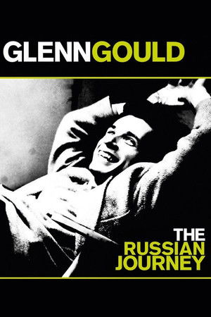 Glenn Gould: The Russian Journey Glenn Gould: The Russian Journey