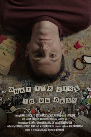 What It’s Like to Be Okay What It’s Like to Be Okay