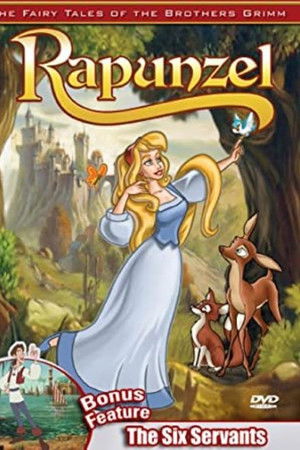 The Fairy Tales of the Brothers Grimm: Rapunzel / The Six Servants The Fairy Tales of the Brothers Grimm: Rapunzel / The Six Servants