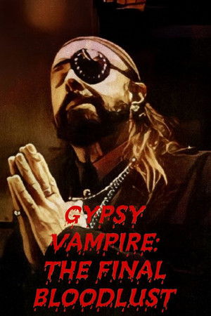 Gypsy Vampire: The Final Bloodlust Gypsy Vampire: The Final Bloodlust