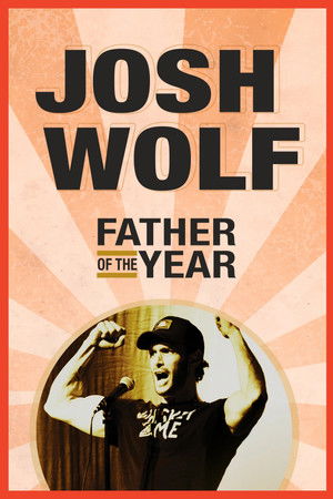 Josh Wolf: Father of the Year Josh Wolf: Father of the Year