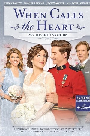 When Calls the Heart: My Heart Is Yours When Calls the Heart: My Heart Is Yours