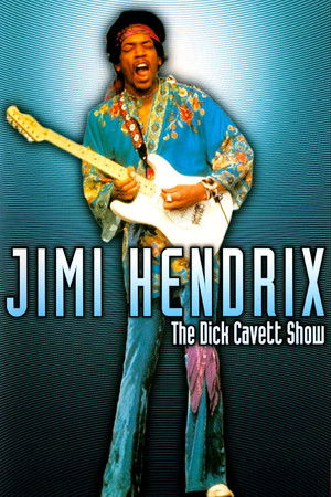 Jimi Hendrix: The Dick Cavett Show Jimi Hendrix: The Dick Cavett Show