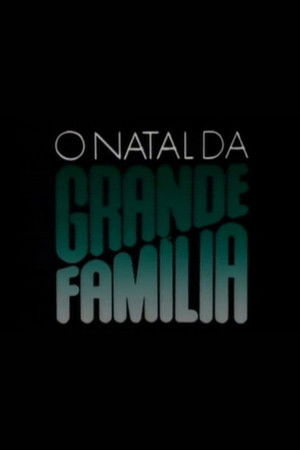 O Natal da Grande Família O Natal da Grande Família