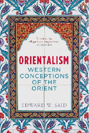 Edward Said On Orientalism: "The Orient" Represented in Mass Media Edward Said On Orientalism: "The Orient" Represented in Mass Media