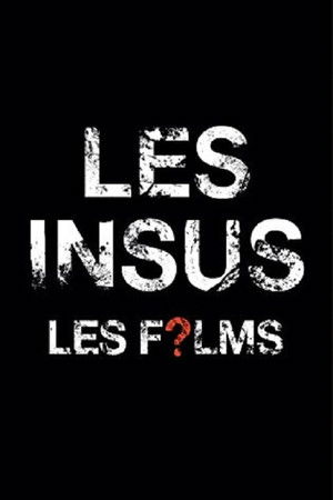 Les Insus - Les Films Les Insus - Les Films