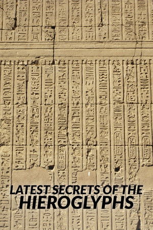 The Latest Secrets of Hieroglyphs The Latest Secrets of Hieroglyphs